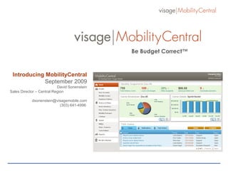 Be Budget Correct™ Introducing MobilityCentral September 2009 David Sonenstein Sales Director – Central Region  [email_address] (303) 641-4996 