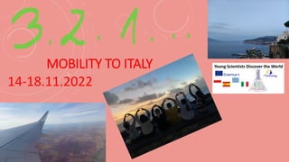 MOBILITY TO ITALY
14-18.11.2022
 