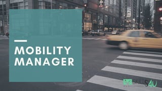 MOBILITY

MANAGER
 