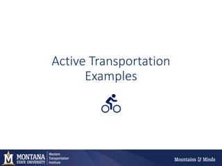Active Transportation
Examples
 