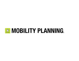 MOBILITY PLANNING.!

                      5thﬁnger!
 