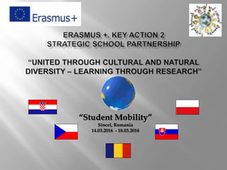 “Student Mobility”
Sîncel, Romania
14.03.2016 - 18.03.2016
 