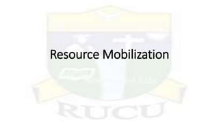 Resource Mobilization
 