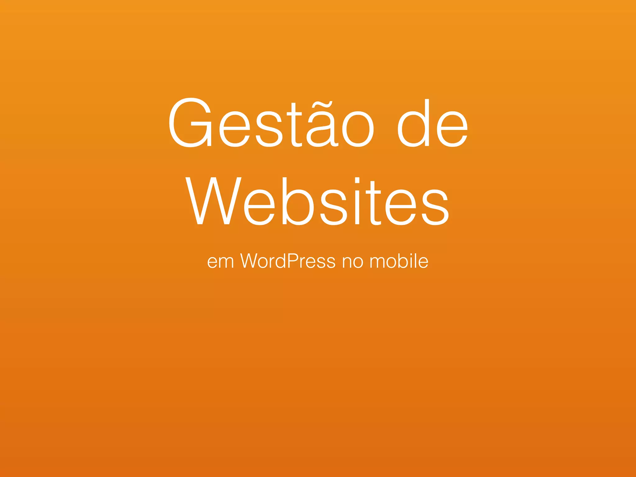 Gestão de
Websites
em WordPress no mobile
 