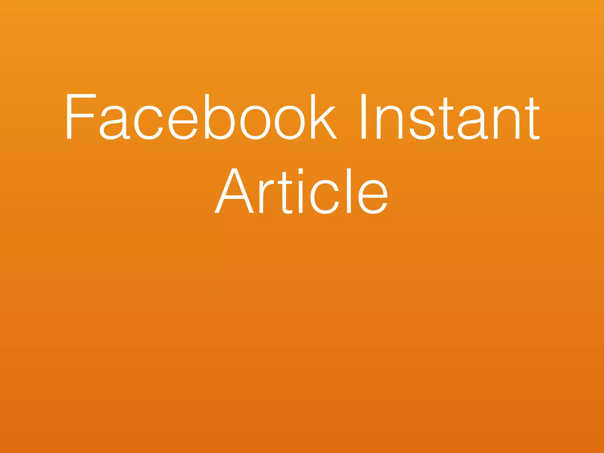 Facebook Instant
Article
 