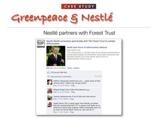 CASE STUDY



Greenpeace & Nestlé
      Nestlé partners with Forest Trust
 