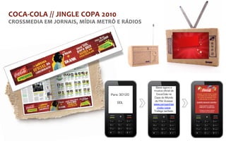 Baixe agora a
              musica oficial da
Para: 30120     Coca-Cola na
              Copa do Mundo
               da Fifa! Acesse
   GOL        www.campanhas
                .mobi/coca.
              Trafego tarifado.
 