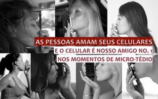 As pessoas amam seus celulares
 