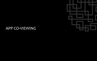APP	
  CO-­‐VIEWING	
  
 