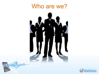 Who are we?
 