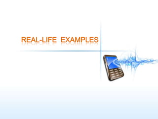 REAL-LIFE EXAMPLES
 
