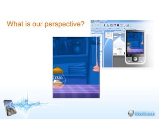 What is our perspective?
 