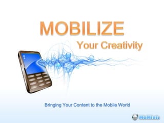 Bringing Your Content to the Mobile World
 