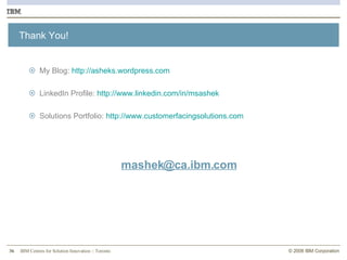 Thank You! My Blog:  http://asheks.wordpress.com LinkedIn Profile:  http:// www.linkedin.com/in/msashek Solutions Portfolio:  http://www.customerfacingsolutions.com [email_address] 