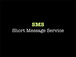 Clickatell  Gem Paid solution Uses Clickatell’s API Currently $0.043 per text message sent within the U.S. No need to know the recipient’s carrier 