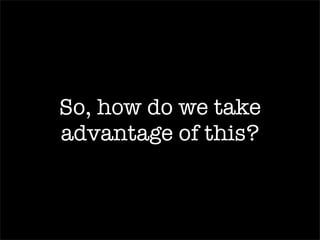 Make your application accessible by the majority of   web enabled   mobile  devices devices devices 