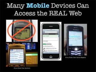 One Web Making the same information and services available to all users regardless of the device used Making the same information and services available to all users regardless of the device used 