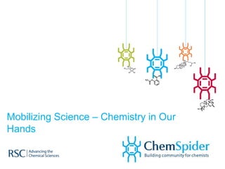 Mobilizing Science – Chemistry in Our
Hands
 