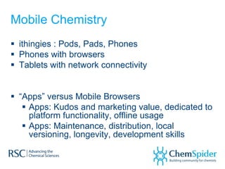 Mobile Chemistry
 eBooks and access to Publishers content –
  Nature, ACS, PubMed browsing, others

 In lab assistants
 ...