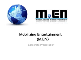 Mobilizing Entertainment (M.EN) Corporate Presentation 