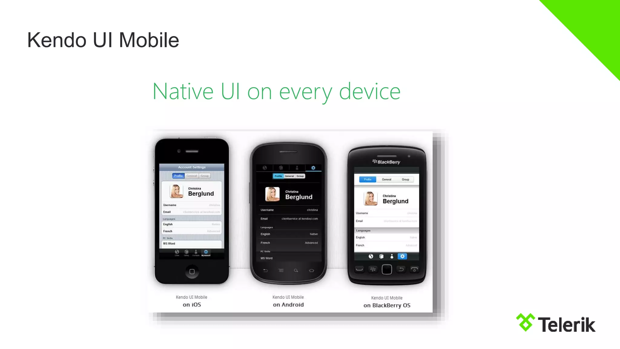 Kendo UI Mobile
Native UI on every device
 