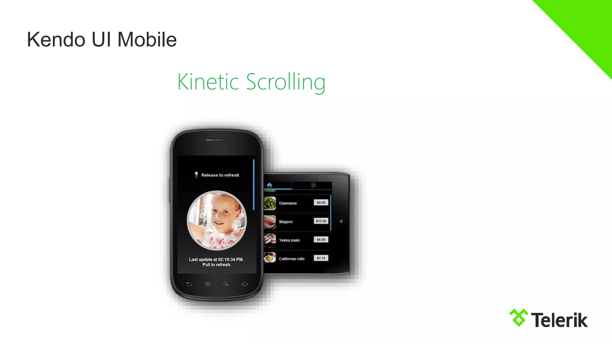 Kendo UI Mobile
Kinetic Scrolling
 