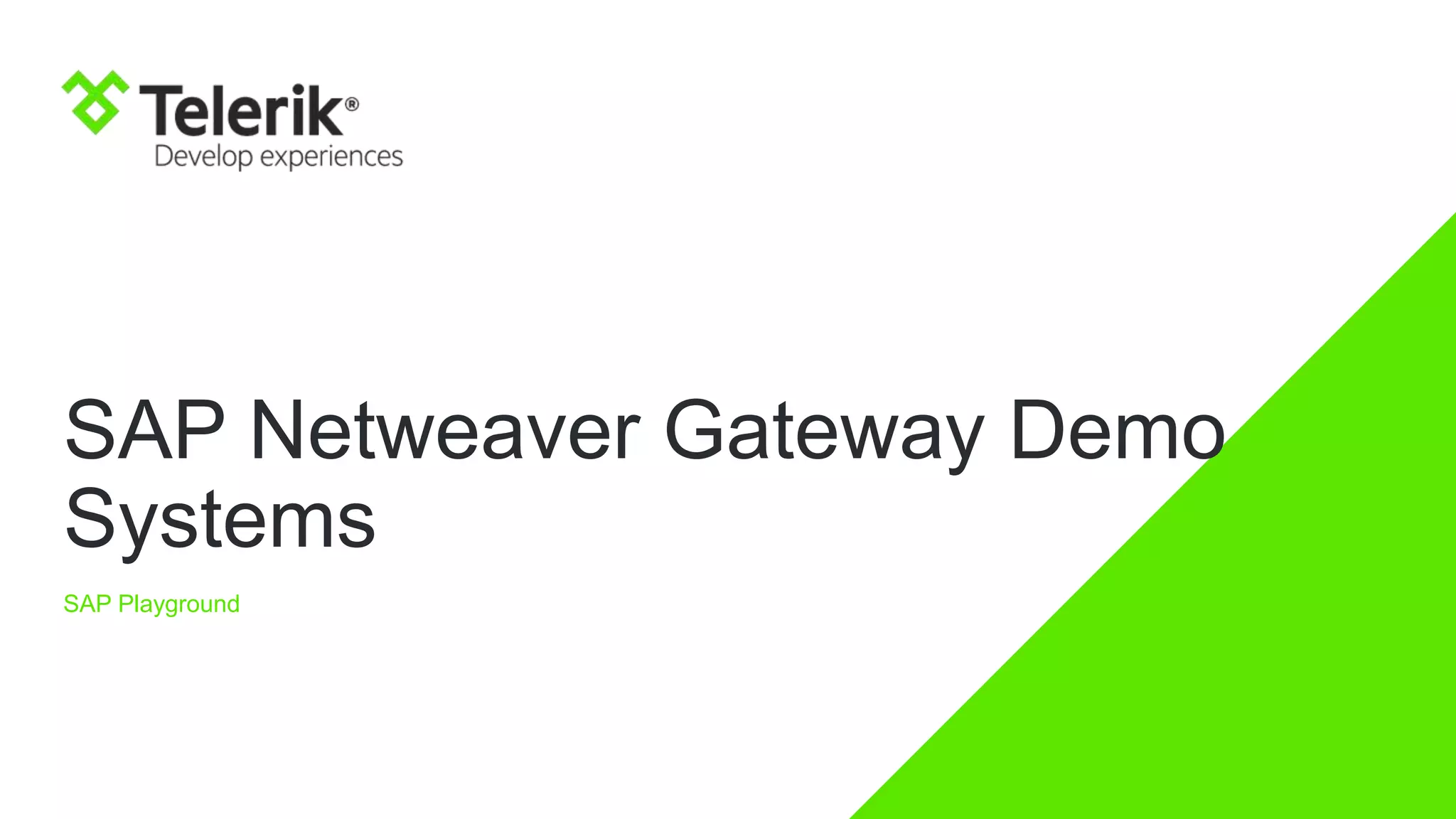 SAP Netweaver Gateway Demo
Systems
SAP Playground
 