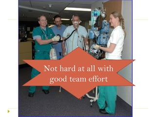 Not hard at all with
good team effort
 