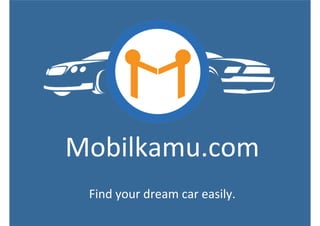 Mobilkamu.com,
,
Find,your,dream,car,easily.,
 