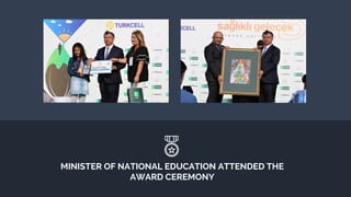 MINISTER OF NATIONAL EDUCATION ATTENDED THE
AWARD CEREMONY
 