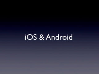 iOS & Android
 