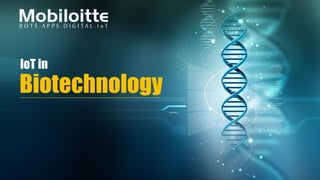 Biotechnology
IoT in
 