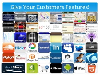 Give Your Customers Features!
 