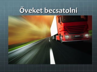 Öveket becsatolni
 