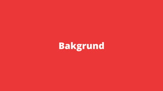 Bakgrund
 