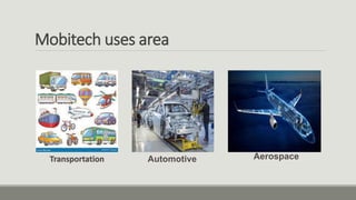 Mobitech uses area
Transportation Automotive Aerospace
 