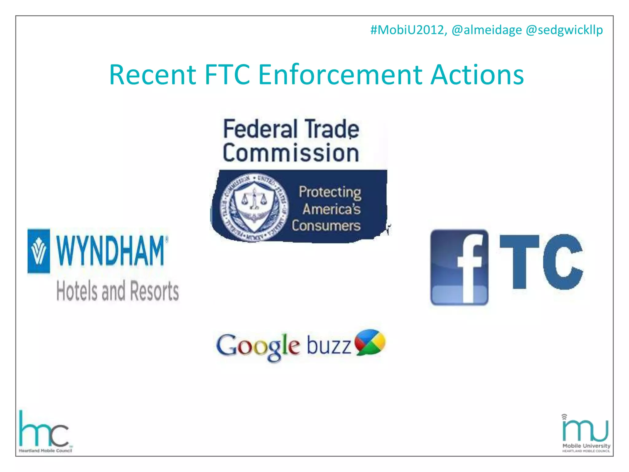 #MobiU2012, @almeidage @sedgwickllp


Recent FTC Enforcement Actions
 