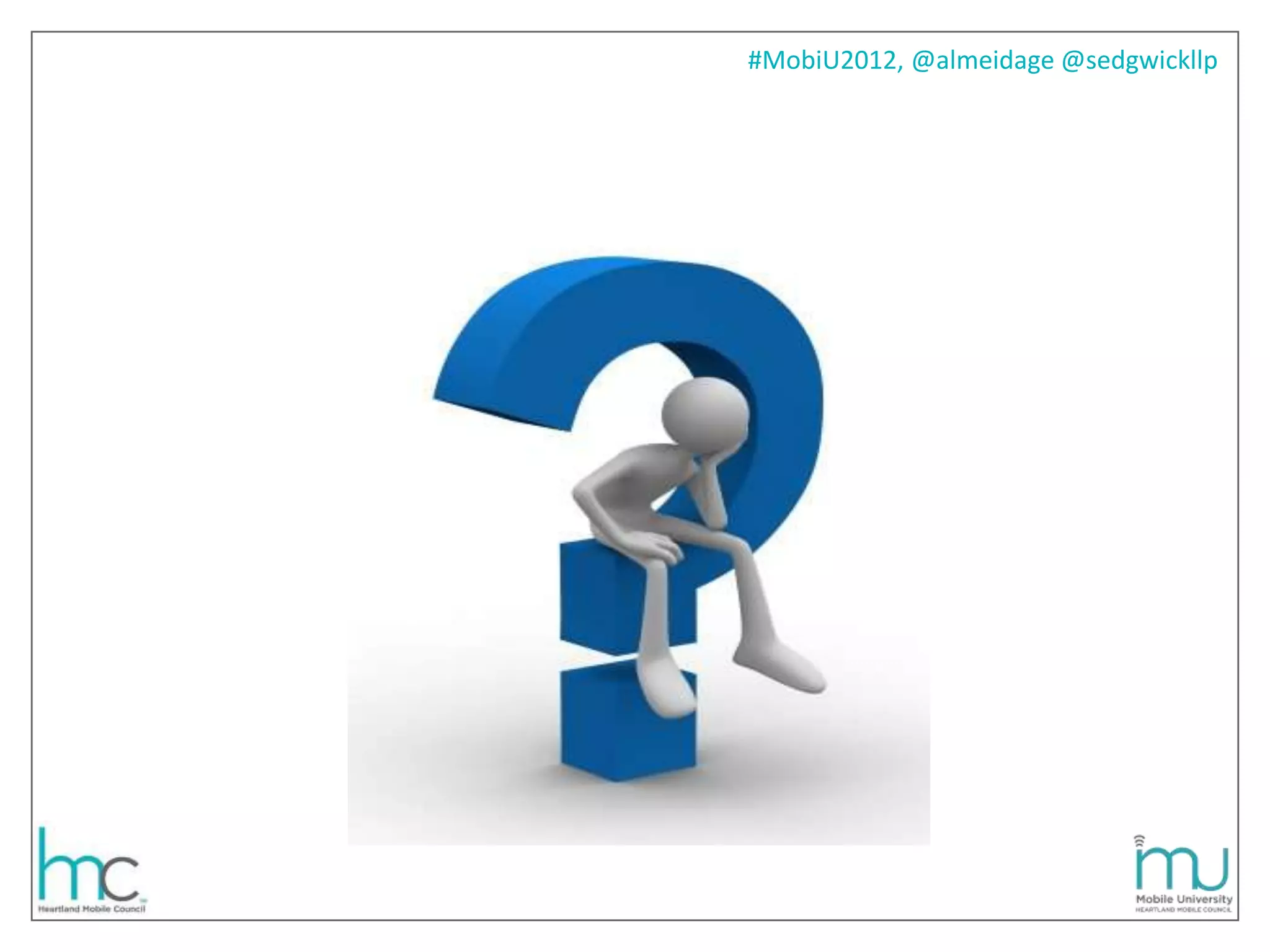 #MobiU2012, @almeidage @sedgwickllp
 