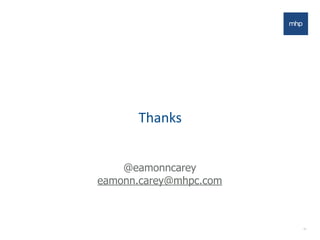 Thanks
31
@eamonncarey
eamonn.carey@mhpc.com
 