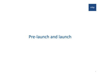 Pre-­‐launch	
  and	
  launch
8
 