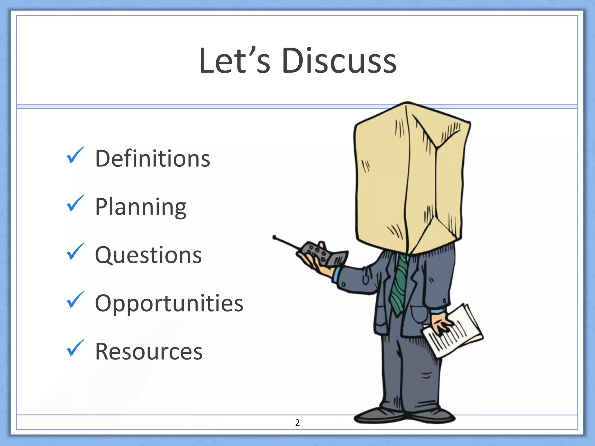 Let’s DiscussDefinitionsPlanningQuestionsOpportunitiesResources2