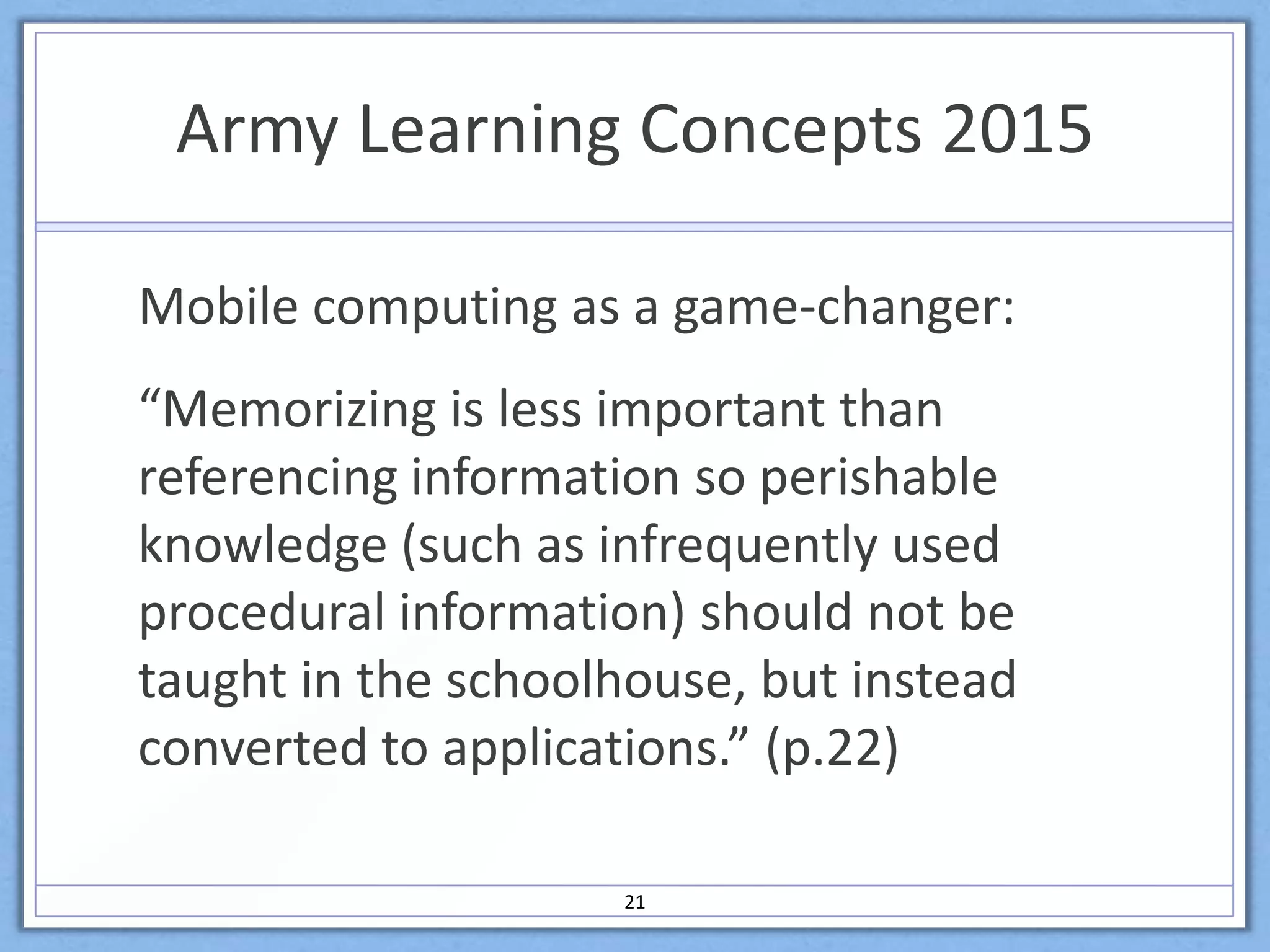ADL Mobile Learning DefinitionADL defines mobile learning as the use of handheld or wearable computing devices to provide access to learning content and information resources.14