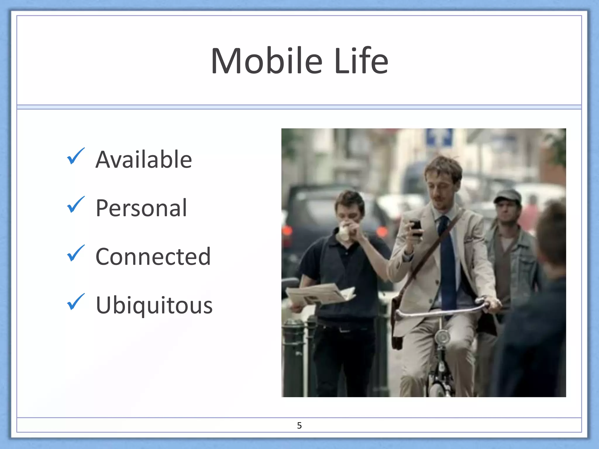 Mobile LifeAvailablePersonalConnectedUbiquitous5