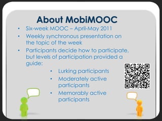 MLearn 2011: Exploring the MOOC as a pedagogical framework for mLearning