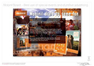 Mobinil Board – Best use of special events and stunt/live advertising
 