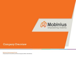 Company Overview



www.mobinius.com        © 2013. Mobinius Technologies Pvt. Ltd. | All right Reserved.
 