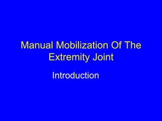 Manual Mobilization Of The Extremity Joint Introduction 