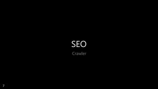 SEO
Crawler
7
 