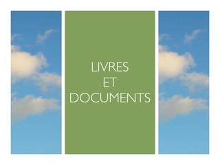 LIVRES
    ET
DOCUMENTS
 