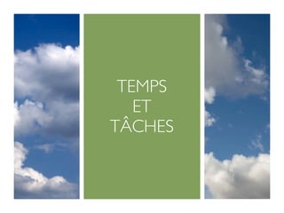 TEMPS
   ET
TÂCHES
 